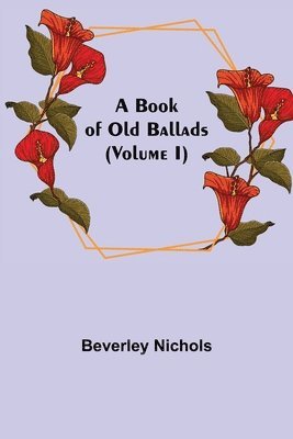 bokomslag A Book of Old Ballads (Volume I)