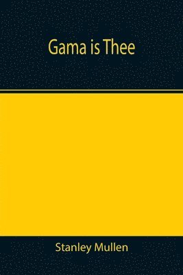 bokomslag Gama Is Thee