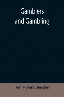 Henry Ward Beecher - Gamblers and Gambling, Häftad