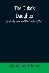 bokomslag Duke's Daughter (aka Lady Jane) and The Fugitives; vol. 1