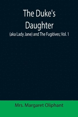bokomslag Duke's Daughter (aka Lady Jane) and The Fugitives; vol. 1