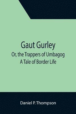 Gaut Gurley; Or, the Trappers of Umbagog 1