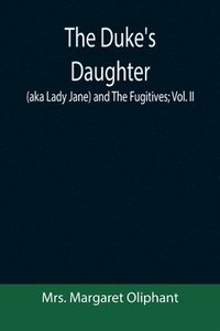 bokomslag Duke's Daughter (aka Lady Jane) and The Fugitives; vol. II