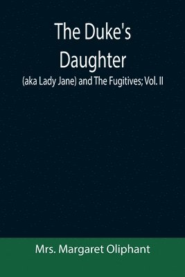 bokomslag Duke's Daughter (aka Lady Jane) and The Fugitives; vol. II