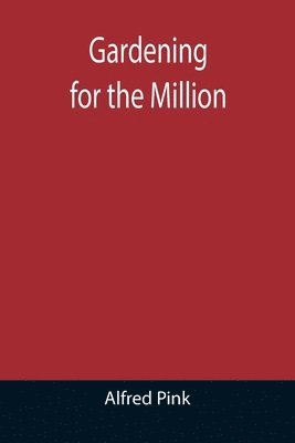 bokomslag Gardening for the Million