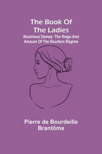 bokomslag The book of the ladies; Illustrious Dames