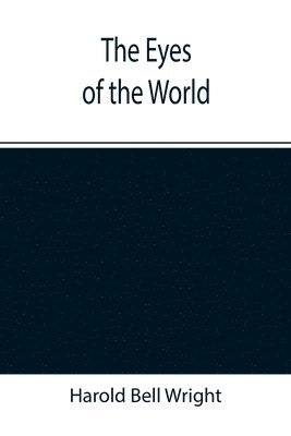 Harold Bell Wright - Eyes of the World, Häftad