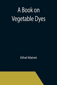 bokomslag Book on Vegetable Dyes