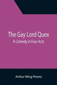 bokomslag The Gay Lord Quex