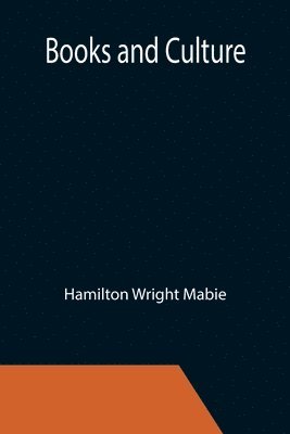 Hamilton Wright Mabie - Books and Culture, Häftad