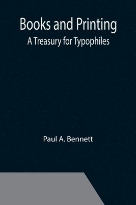 Books and Printing; a Treasury for Typophiles 1