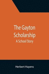 bokomslag The Gayton Scholarship