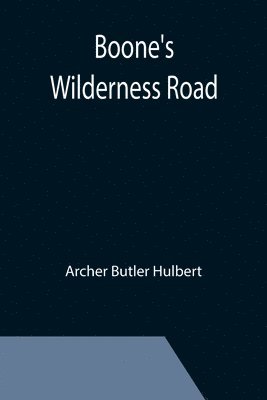Archer Butler Hulbert - Boone's Wilderness Road, Häftad