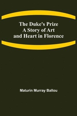 Duke's Prize A Story of Art and Heart in Florence