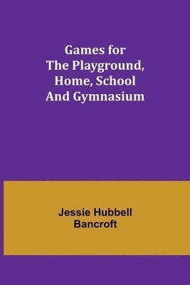 Games for the Playground, Home, School and Gymnasium 1