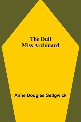 bokomslag The Dull Miss Archinard