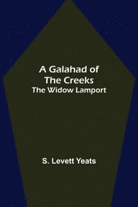 bokomslag A Galahad of the Creeks; The Widow Lamport