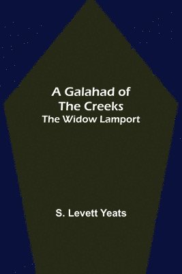 bokomslag Galahad of the Creeks; The Widow Lamport
