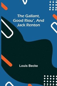 bokomslag The Gallant, Good Riou, and Jack Renton