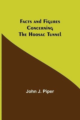 bokomslag Facts and Figures Concerning the Hoosac Tunnel