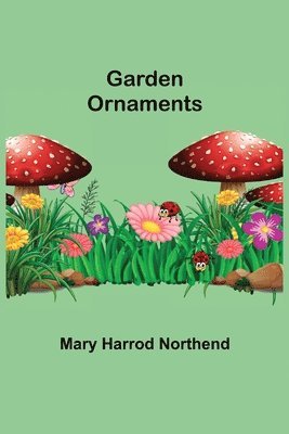 Mary Harrod Northend - Garden Ornaments, Häftad