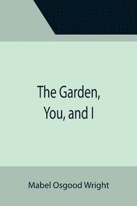 bokomslag The Garden, You, and I