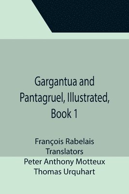 bokomslag Gargantua and Pantagruel, Illustrated, Book 1