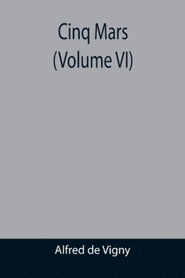 bokomslag Cinq Mars (Volume VI)