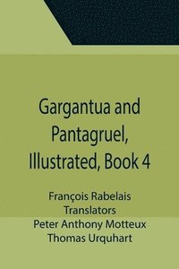 bokomslag Gargantua and Pantagruel, Illustrated, Book 4