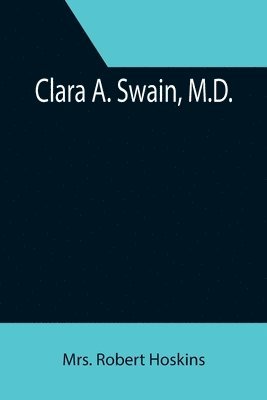 Clara A. Swain, M.D. 1