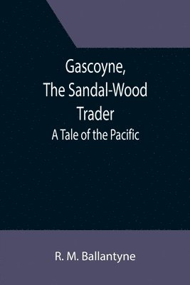 bokomslag Gascoyne, The Sandal-Wood Trader