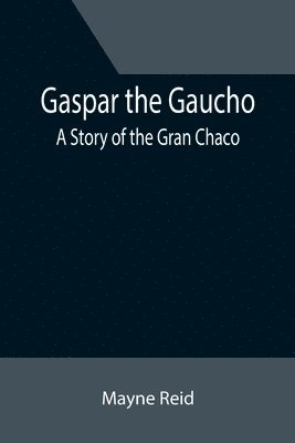 bokomslag Gaspar the Gaucho