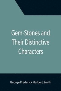 bokomslag Gem-Stones and Their Distinctive Characters