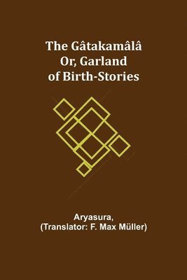 bokomslag The Gtakaml; Or, Garland of Birth-Stories