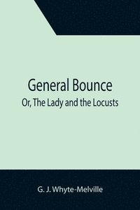bokomslag General Bounce; Or, The Lady and the Locusts