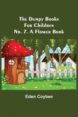 Dumpy Books for Children; No. 7. A Flower Book