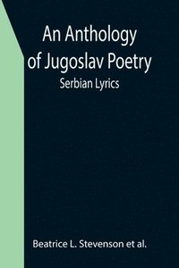 bokomslag An Anthology of Jugoslav Poetry; Serbian Lyrics