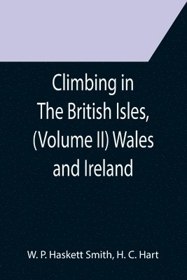 Climbing in The British Isles, (Volume II) Wales and Ireland 1