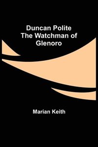 bokomslag Duncan Polite The Watchman of Glenoro