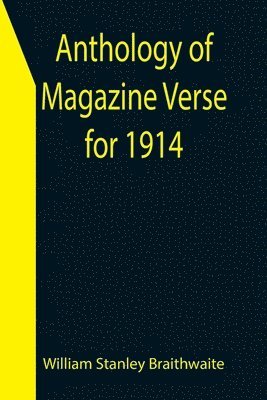 William Stanley Braithwaite - Anthology of Magazine Verse for 1914, Häftad