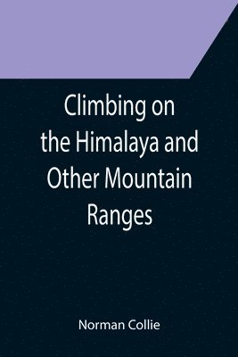 bokomslag Climbing on the Himalaya and Other Mountain Ranges