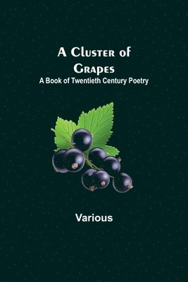 Various - Cluster of Grapes; A Book of Twentieth Century Poetry, Häftad