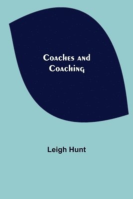 Leigh Hunt - Coaches and Coaching, Häftad