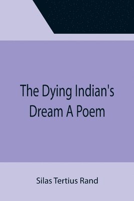 The Dying Indian's Dream A Poem 1