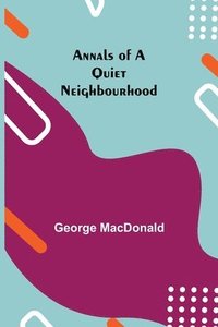 bokomslag Annals of a Quiet Neighbourhood