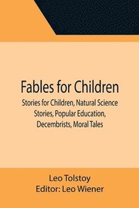 bokomslag Fables for Children, Stories for Children, Natural Science Stories, Popular Education, Decembrists, Moral Tales