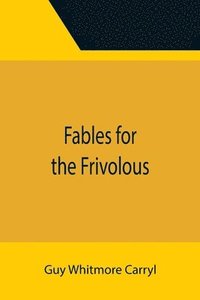 bokomslag Fables for the Frivolous