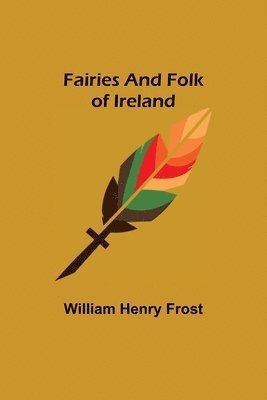 bokomslag Fairies and Folk of Ireland