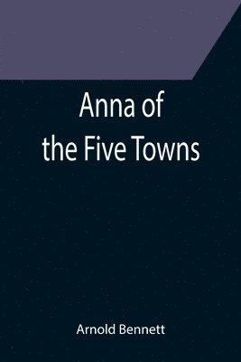 Anna of the Five Towns 1