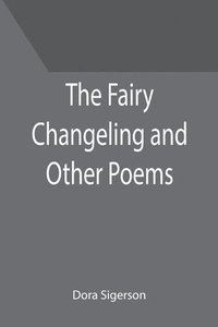 bokomslag The Fairy Changeling and Other Poems